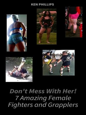 cover image of Don't Mess with Her. 7 Amazing Female Fighters and Grapplers